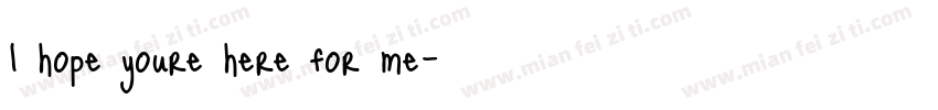 I hope youre here for me字体转换